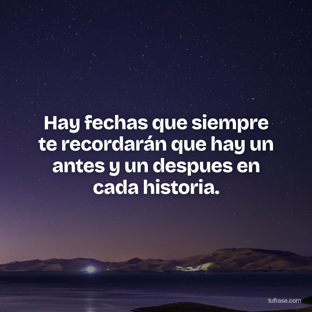 Hay fechas que siempre te recordarán que hay un antes y un despues en cada historia.