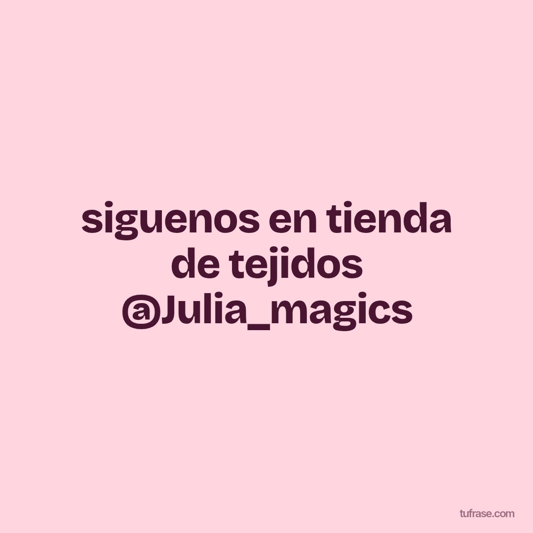 siguenos en tienda de tejidos @Julia_magics
