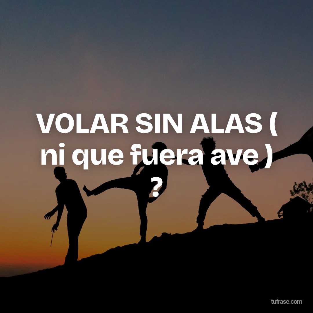 VOLAR SIN ALAS ( ni que fuera ave ) ?