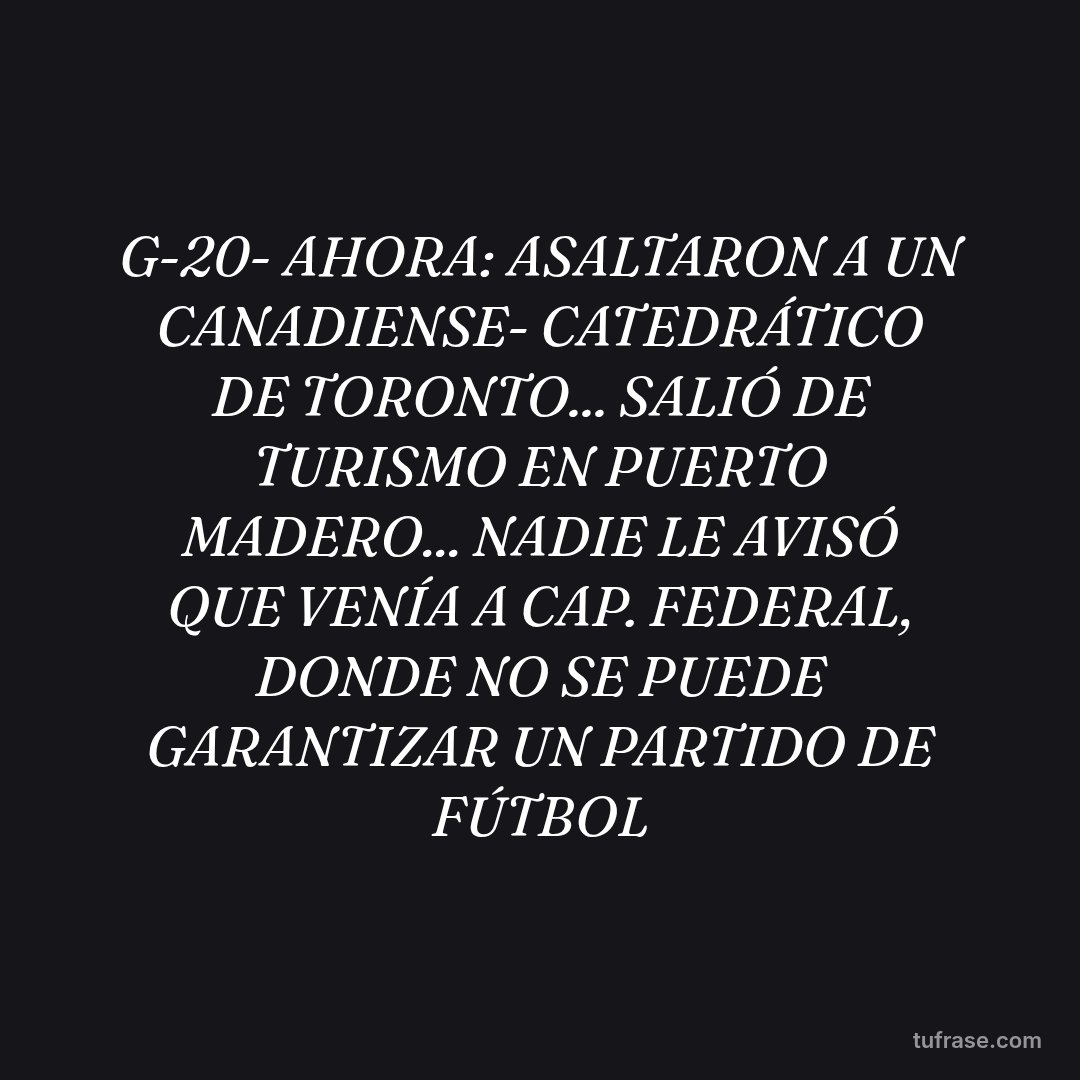 G-20- AHORA: ASALTARON A UN CANADIENSE- CATEDRÁTICO DE TORONTO... SALIÓ DE TURISMO EN PUERTO MADERO... NADIE LE AVISÓ QUE VENÍA A CAP. FEDERAL, DONDE NO SE PUEDE GARANTIZAR UN PARTIDO DE FÚTBOL