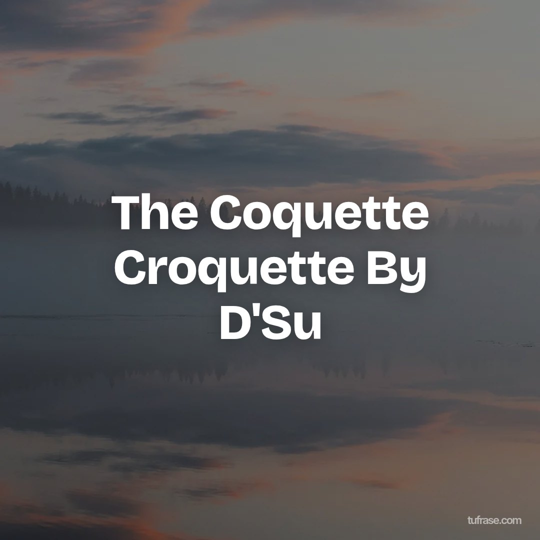 The Coquette Croquette By D'Su