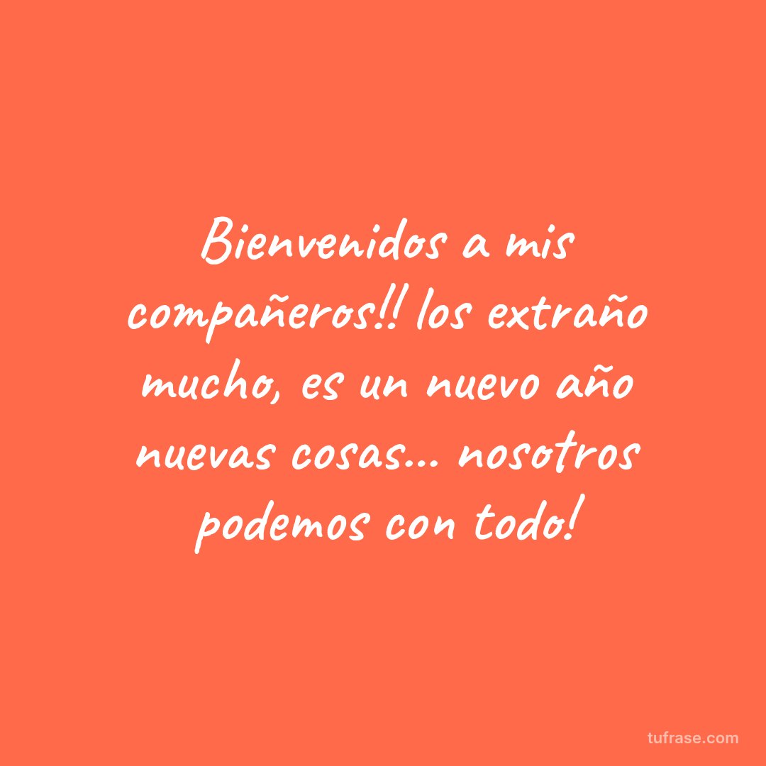 Bienvenidos a mis compañeros!! los extraño mucho, es un nuevo año nuevas cosas... nosotros podemos con todo!