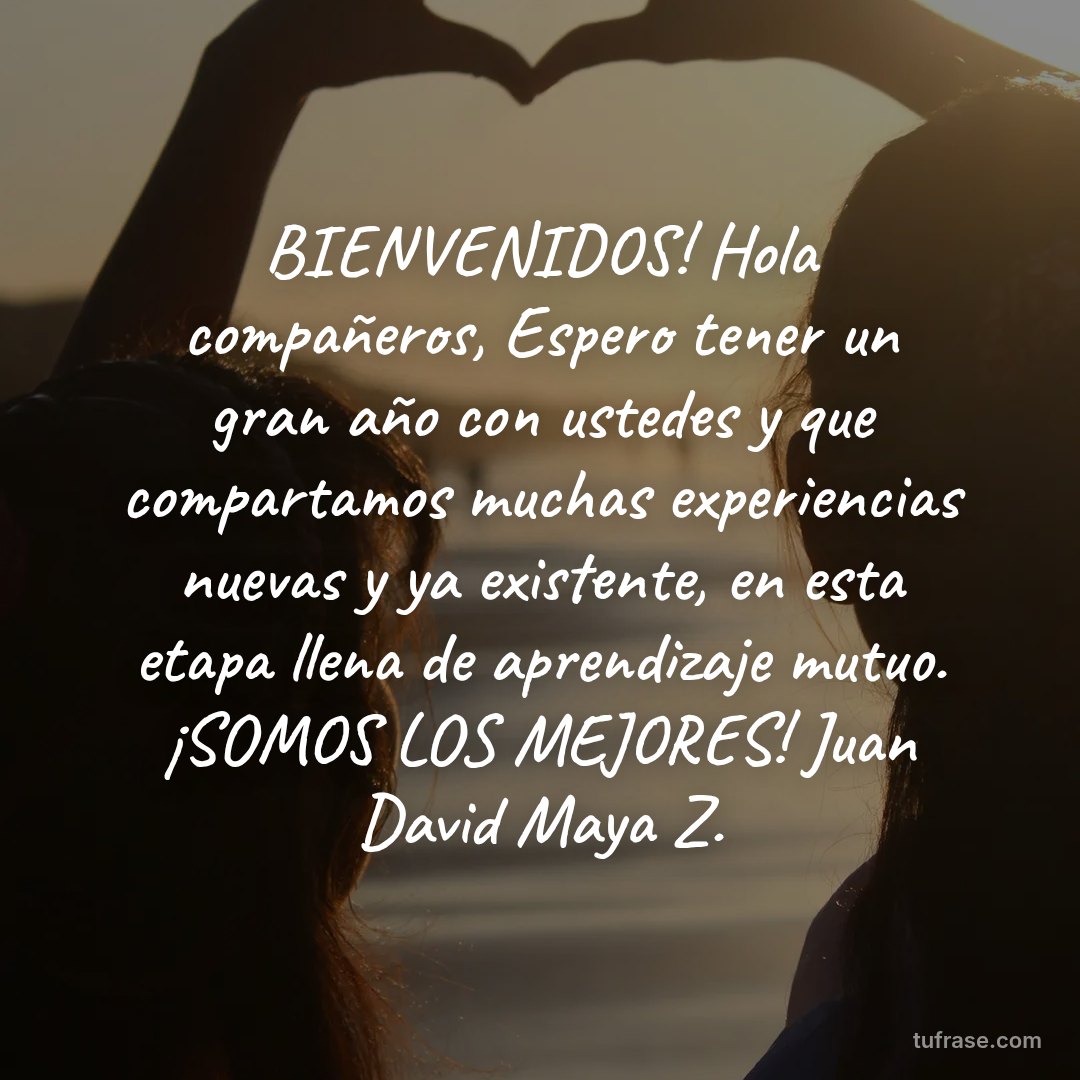 BIENVENIDOS! Hola compañeros, Espero tener un gran año con ustedes y que compartamos muchas experiencias nuevas y ya existente, en esta etapa llena de aprendizaje mutuo. ¡SOMOS LOS MEJORES! Juan David Maya Z.