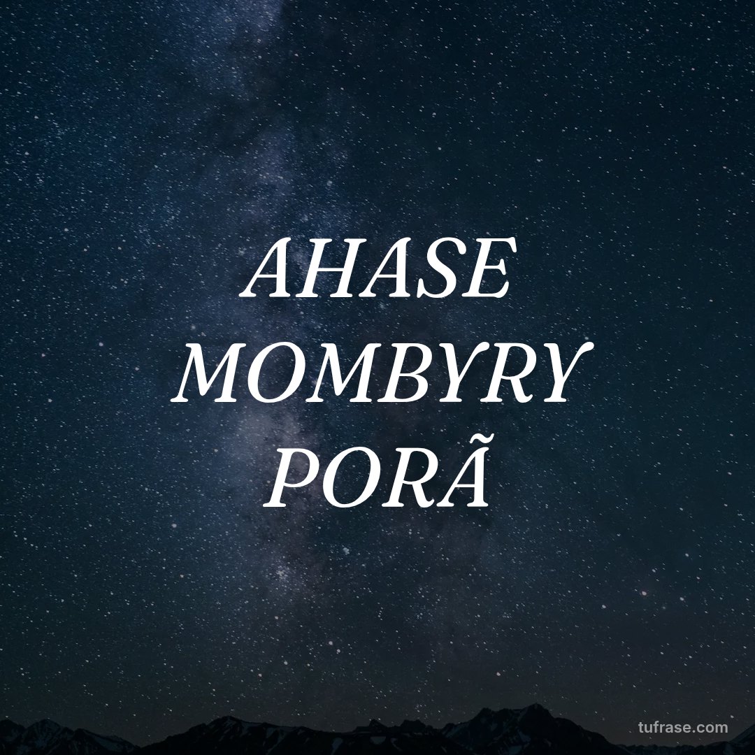 AHASE MOMBYRY PORÃ