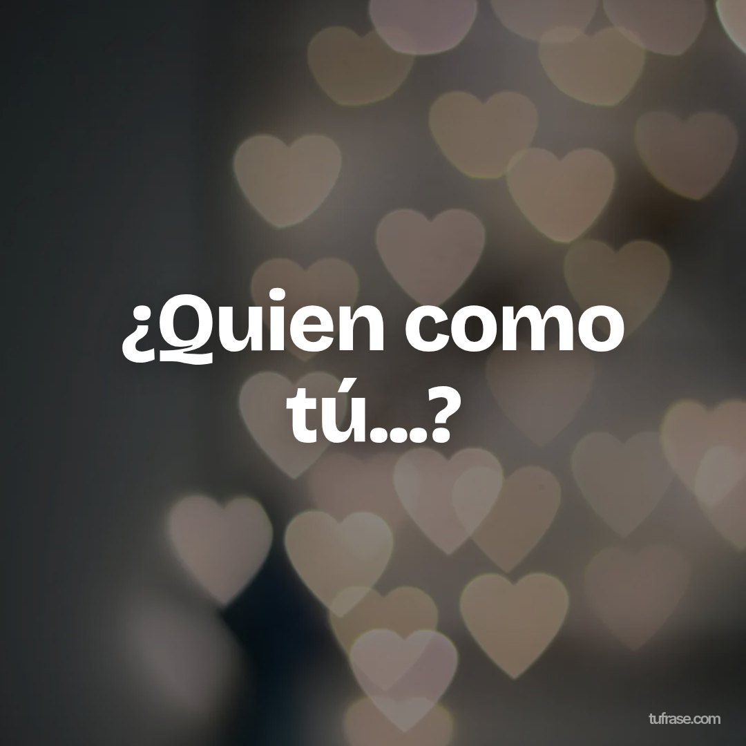 ¿Quien como tú...?