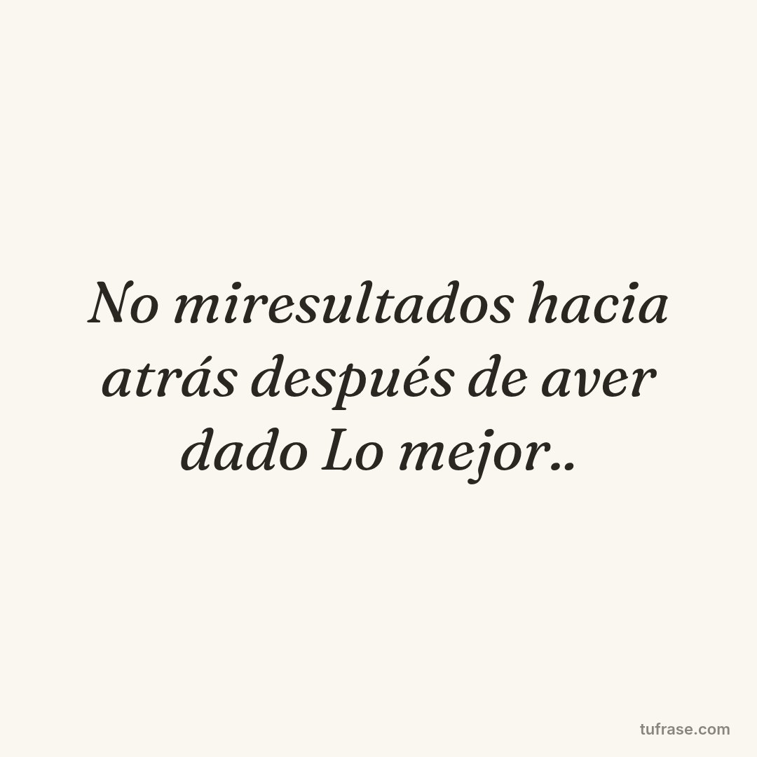 No miresultados hacia atrás después de aver dado Lo mejor..