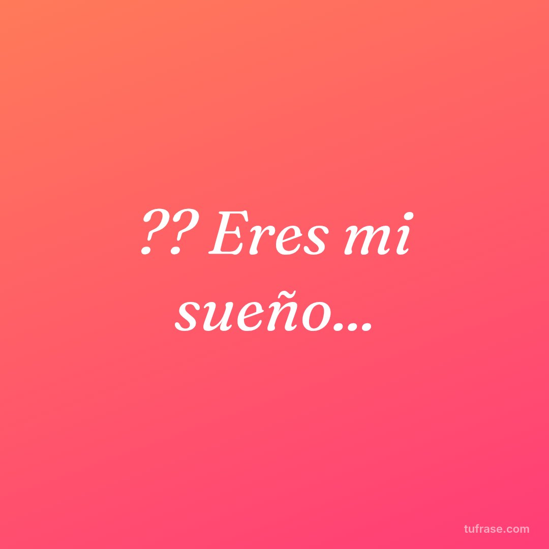 ?? Eres mi sueño...