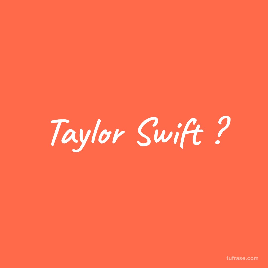 Taylor Swift ?