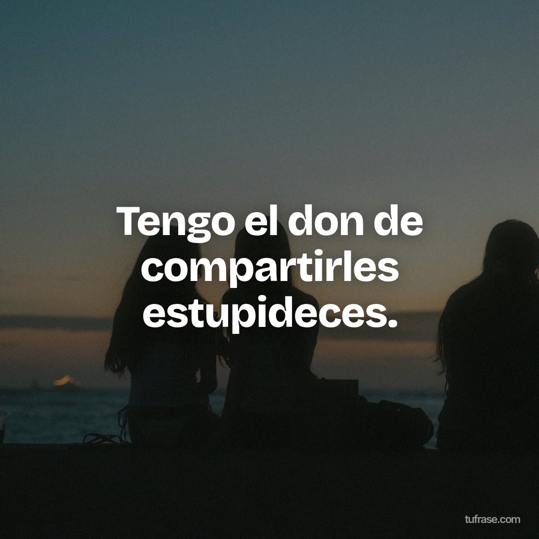 Tengo el don de compartirles estupideces.