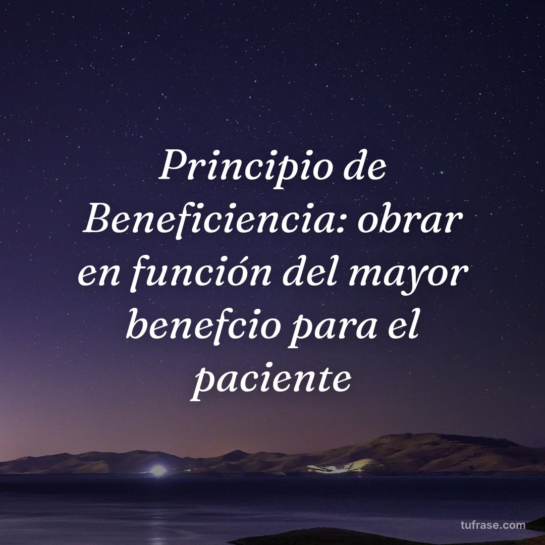 Principio de Beneficiencia: obrar en función del mayor benefcio para el paciente
