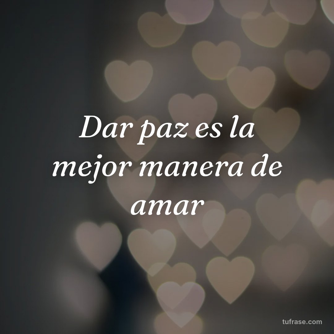 Dar paz es la mejor manera de amar