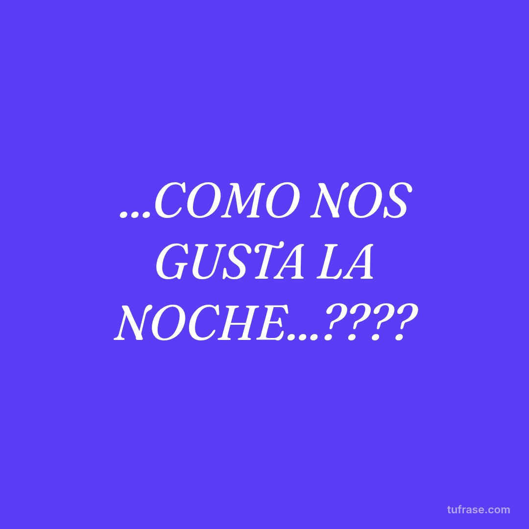 ...COMO NOS GUSTA LA NOCHE...????