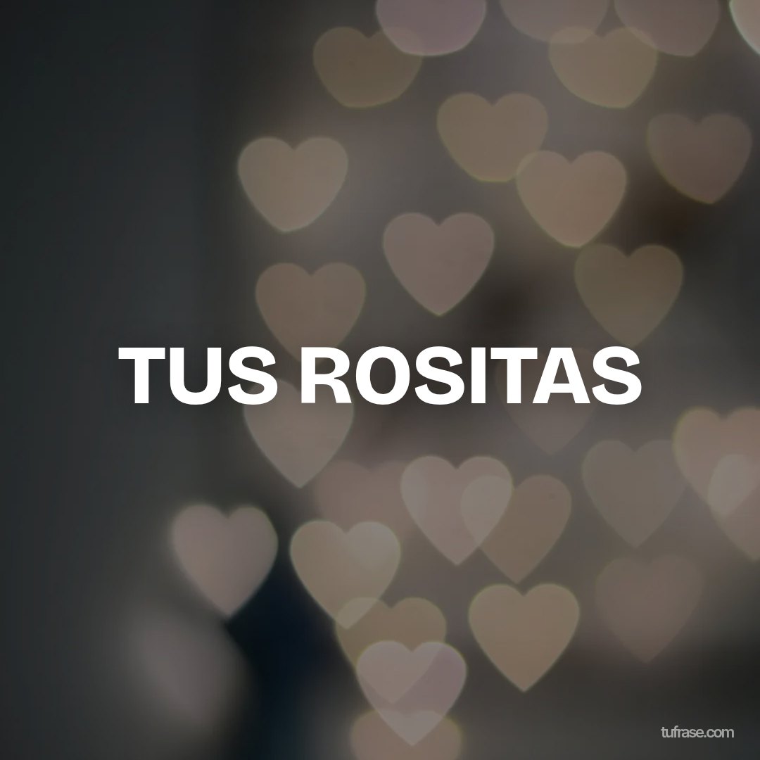 TUS ROSITAS