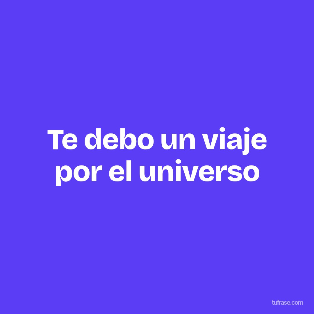 Te debo un viaje por el universo