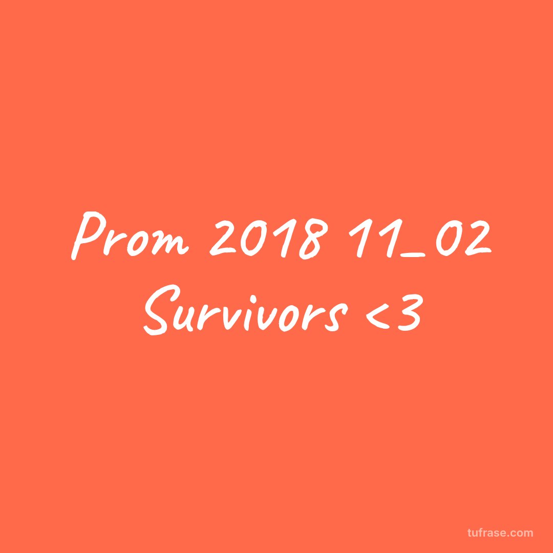 Prom 2018 11_02 Survivors <3