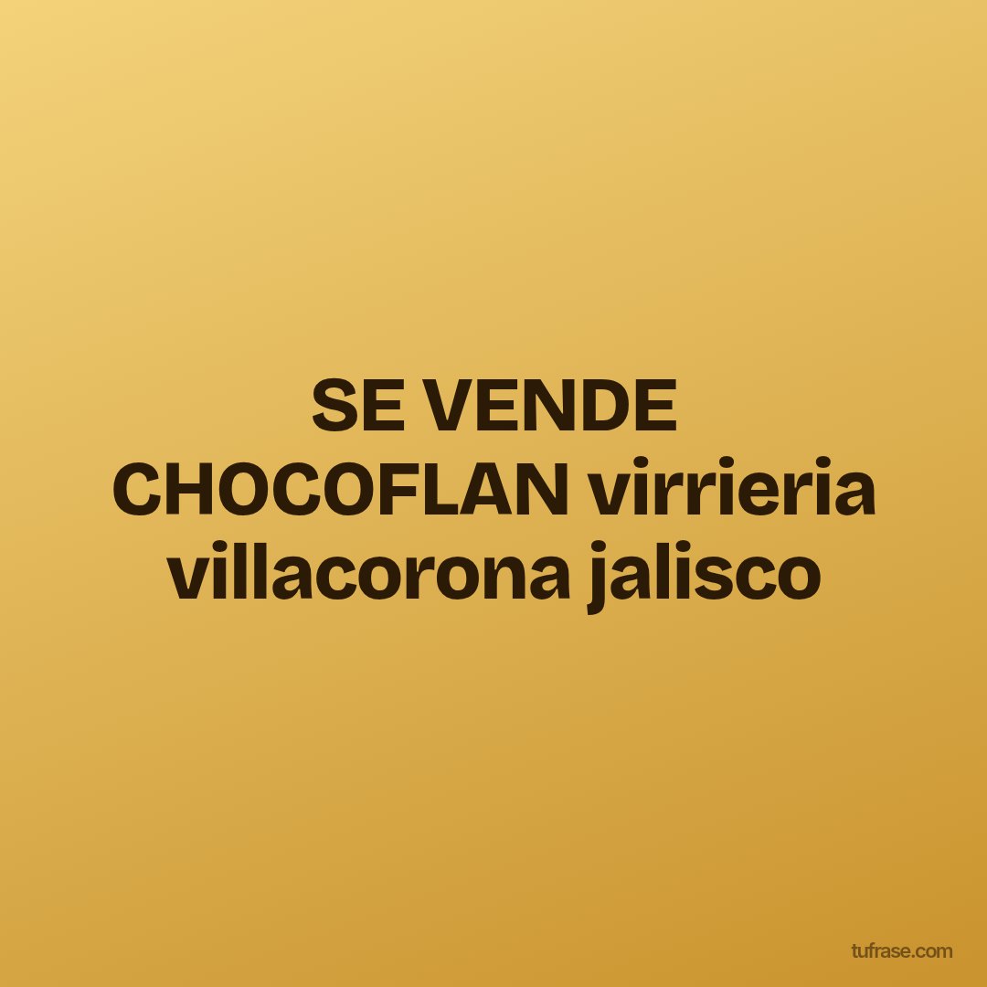 SE VENDE CHOCOFLAN virrieria villacorona jalisco