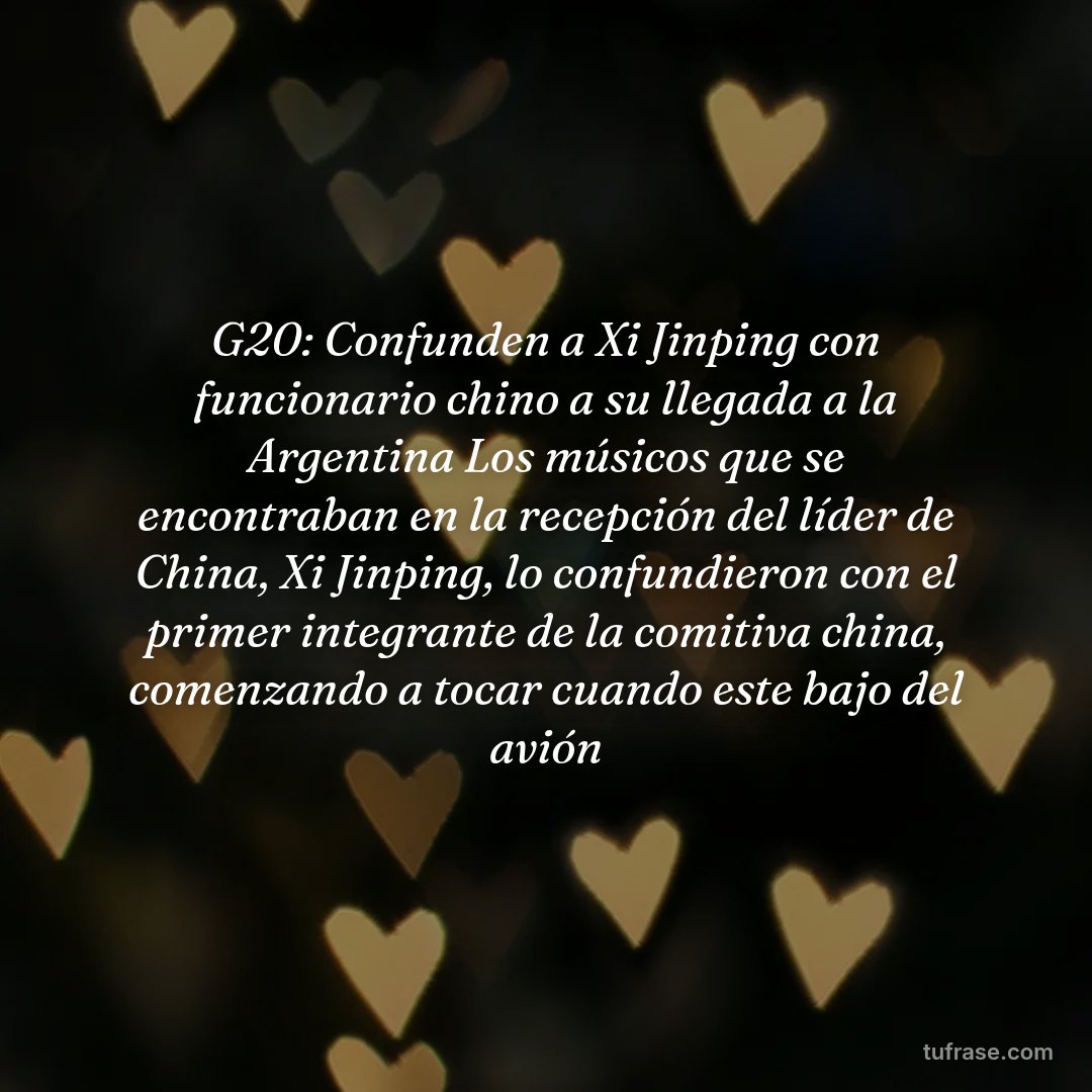 G20: Confunden a Xi Jinping con funcionario chino a su llegada a la Argentina Los músicos que se encontraban en la recepción del líder de China, Xi Jinping, lo confundieron con el primer integrante de la comitiva china, comenzando a tocar cuando este bajo del avión