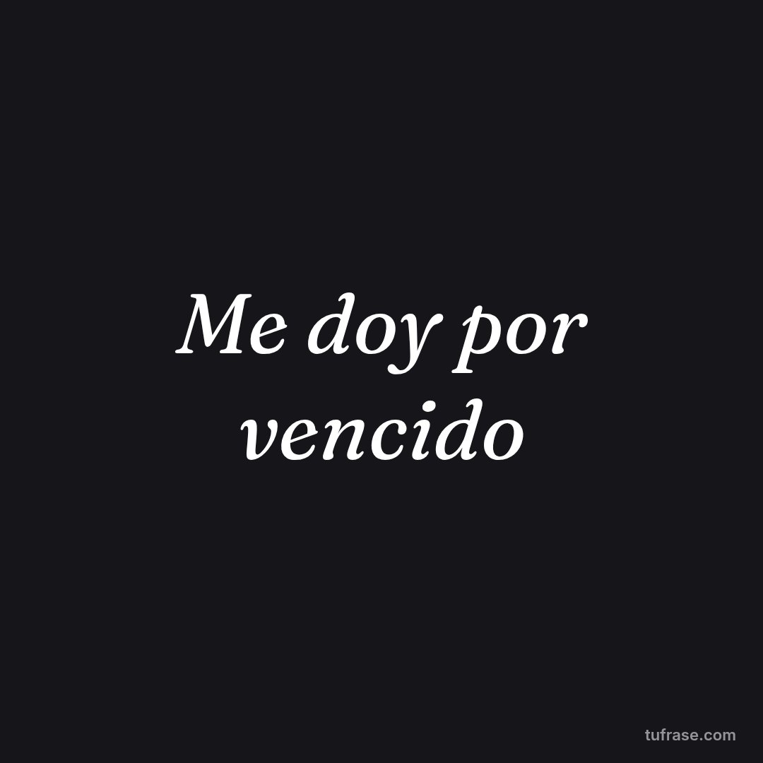 Me doy por vencido
