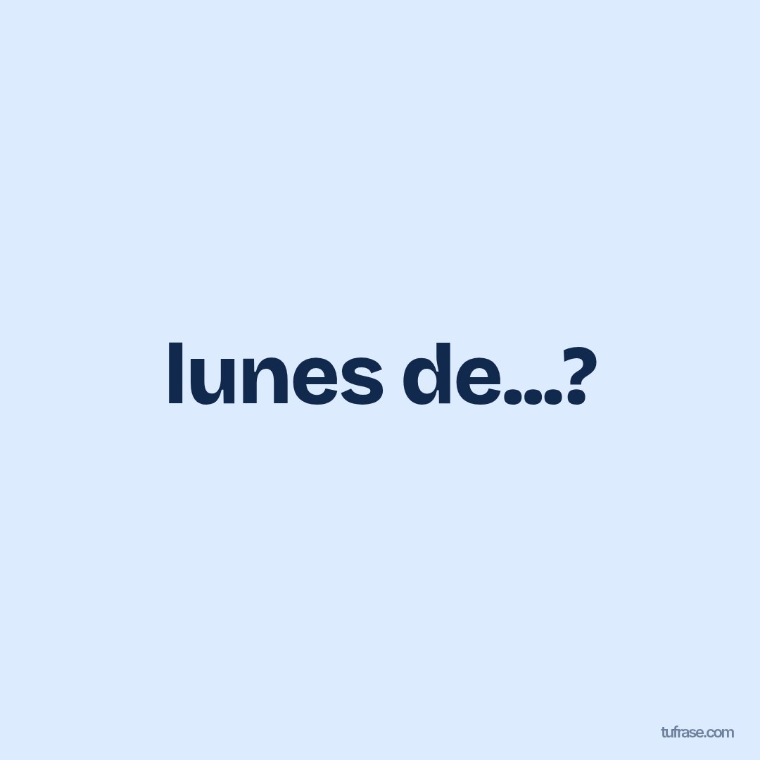 lunes de...?
