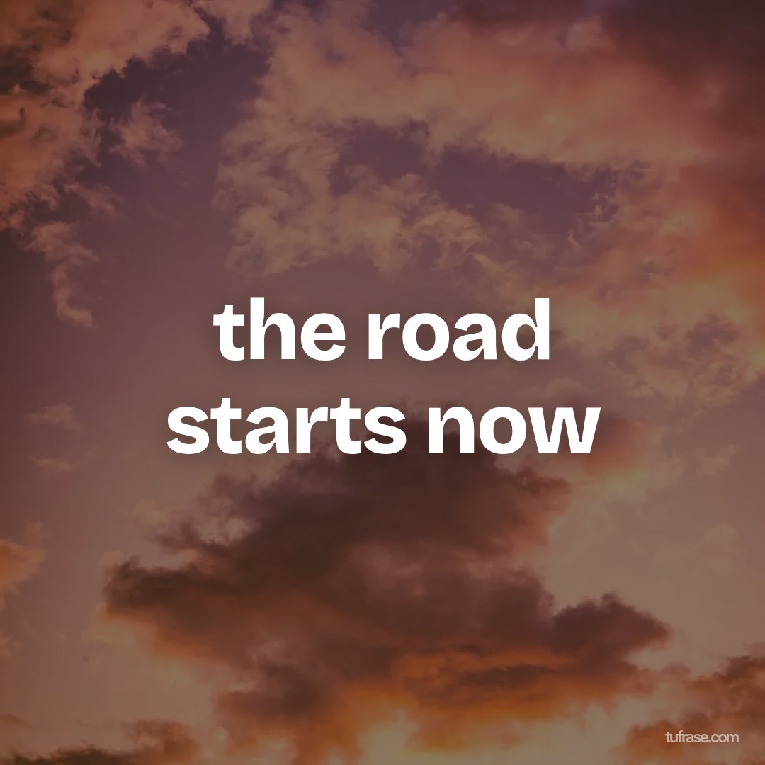 the road starts now