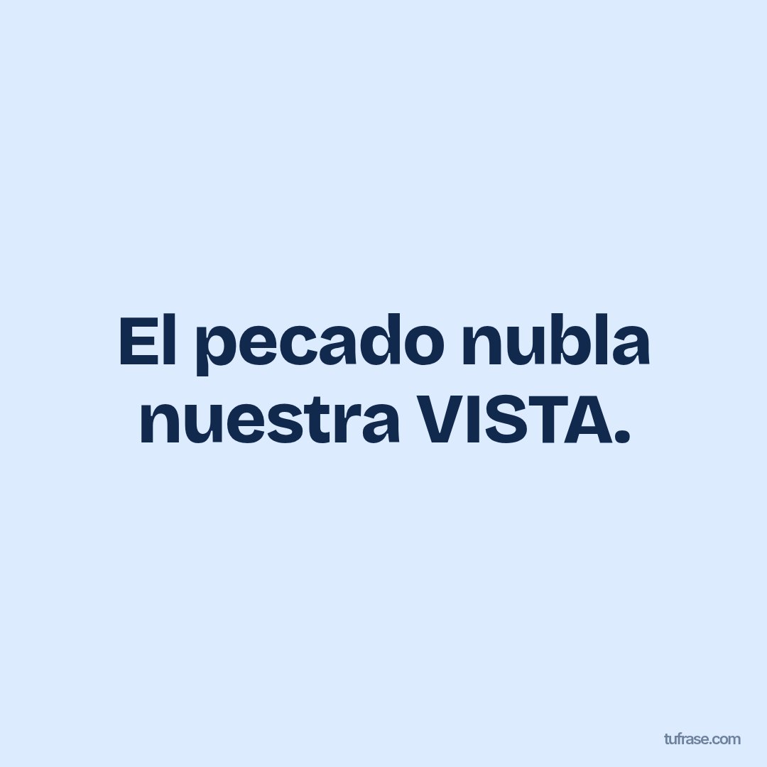 El pecado nubla nuestra VISTA.