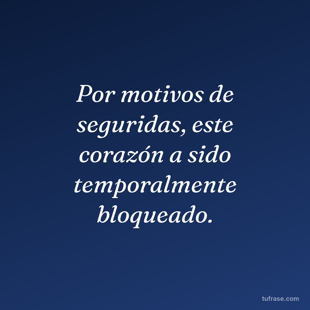 Por motivos de seguridas, este corazón a sido temporalmente bloqueado.