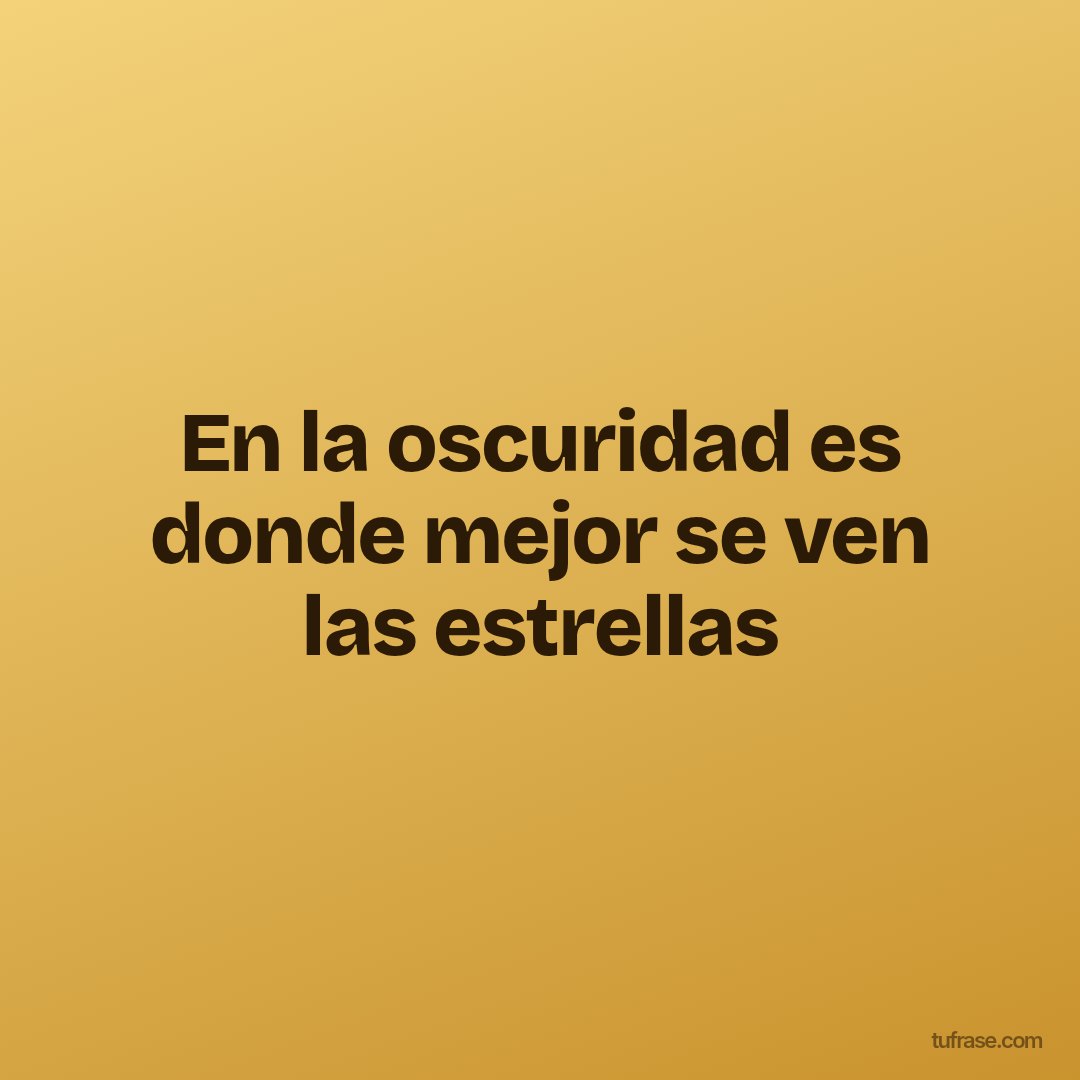 En la oscuridad es donde mejor se ven las estrellas