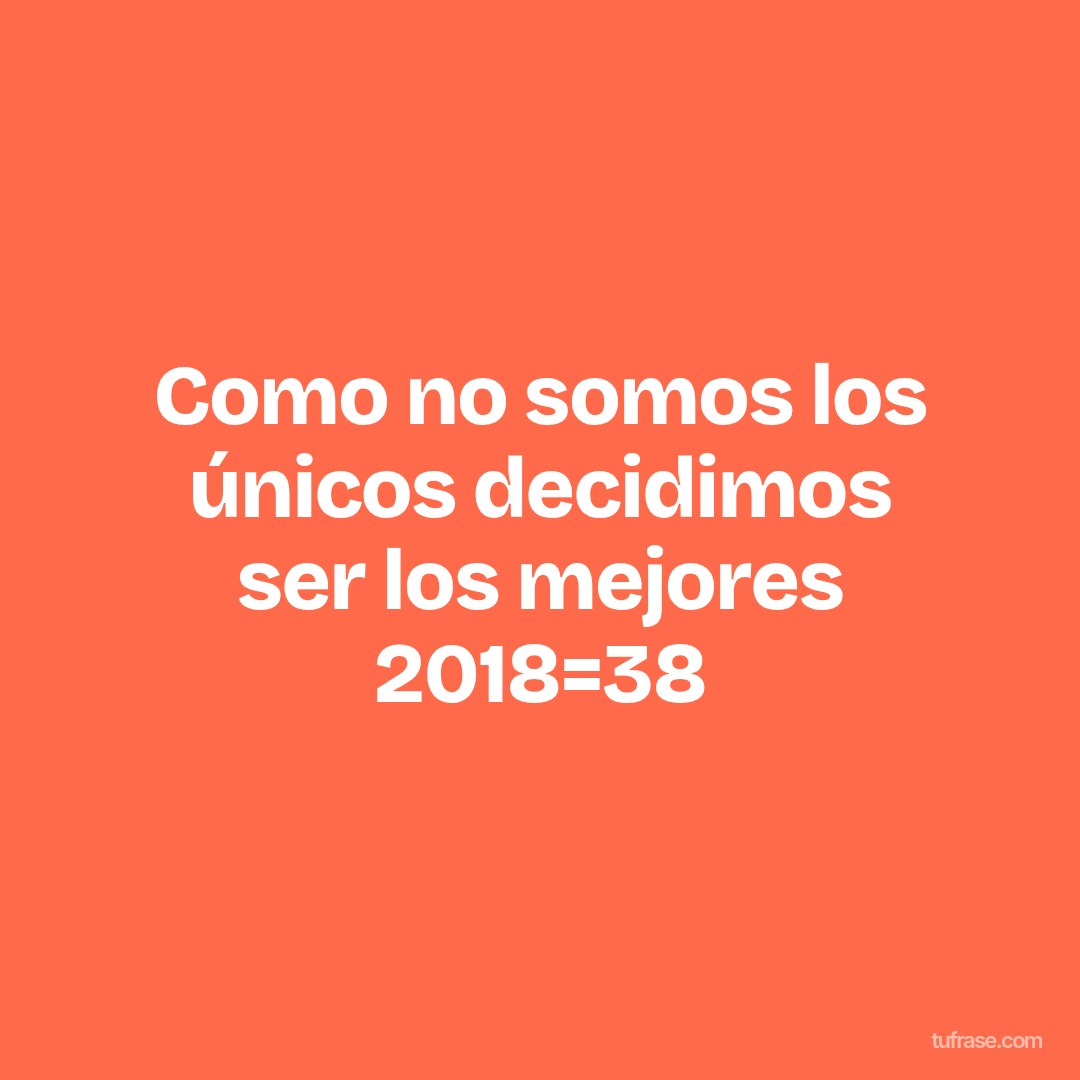 Como no somos los únicos decidimos ser los mejores 2018=38