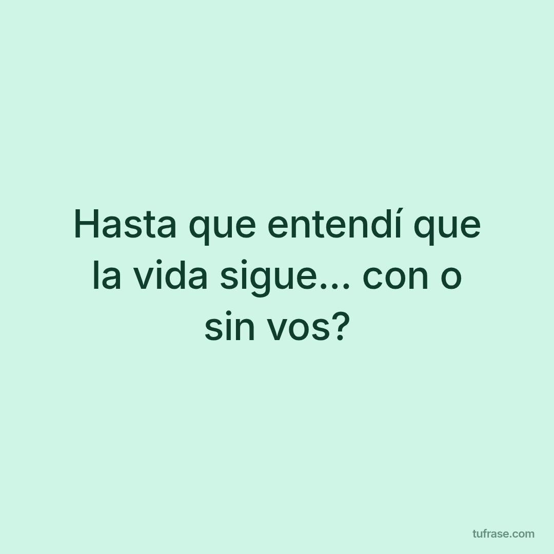 Hasta que entendí que la vida sigue... con o sin vos?