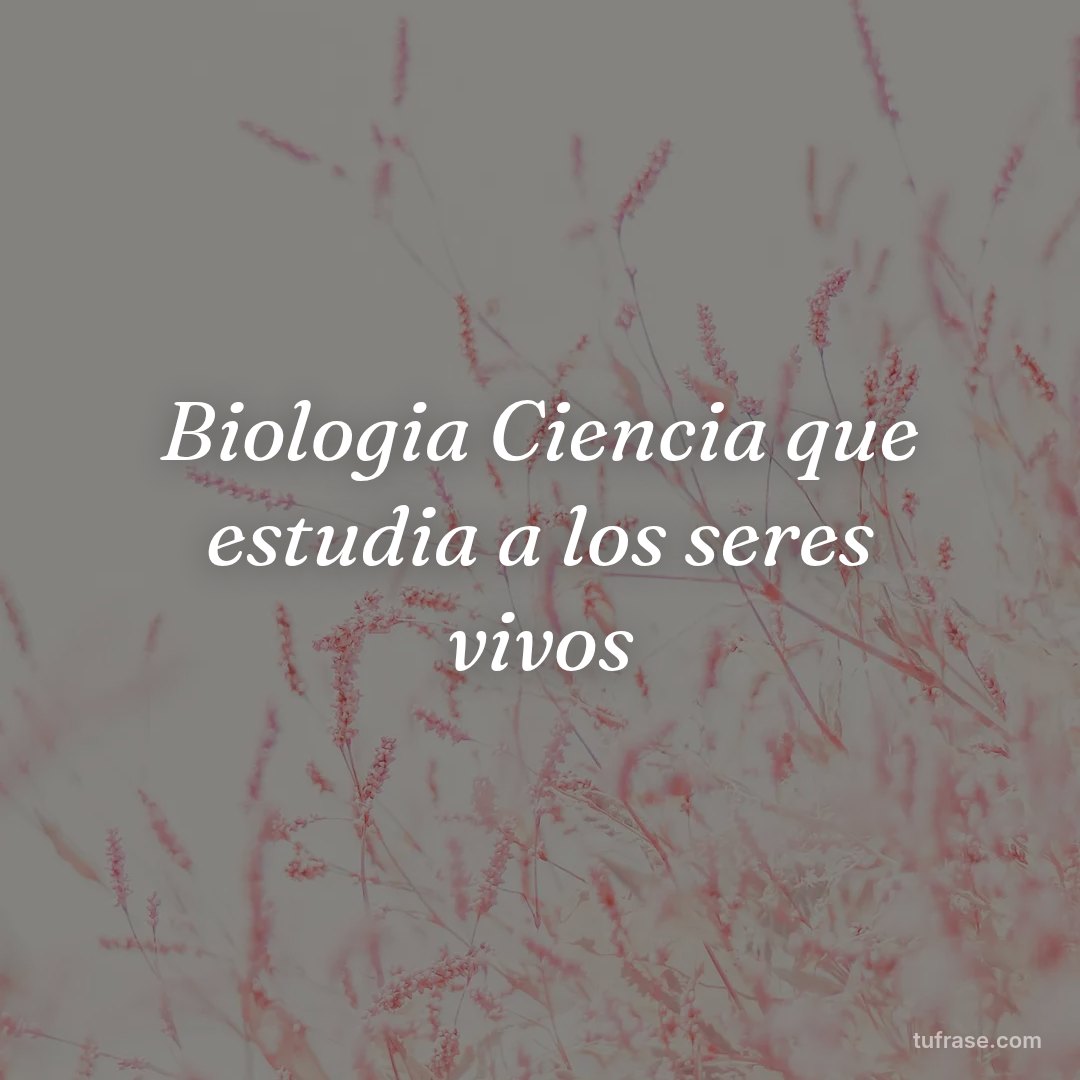 Biologia Ciencia que estudia a los seres vivos