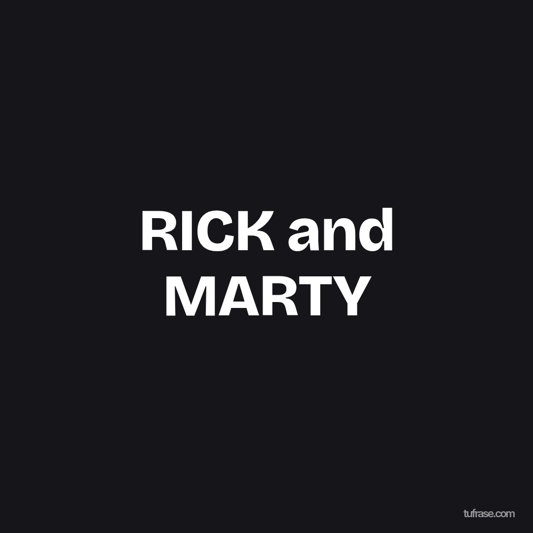 RICK and MARTY