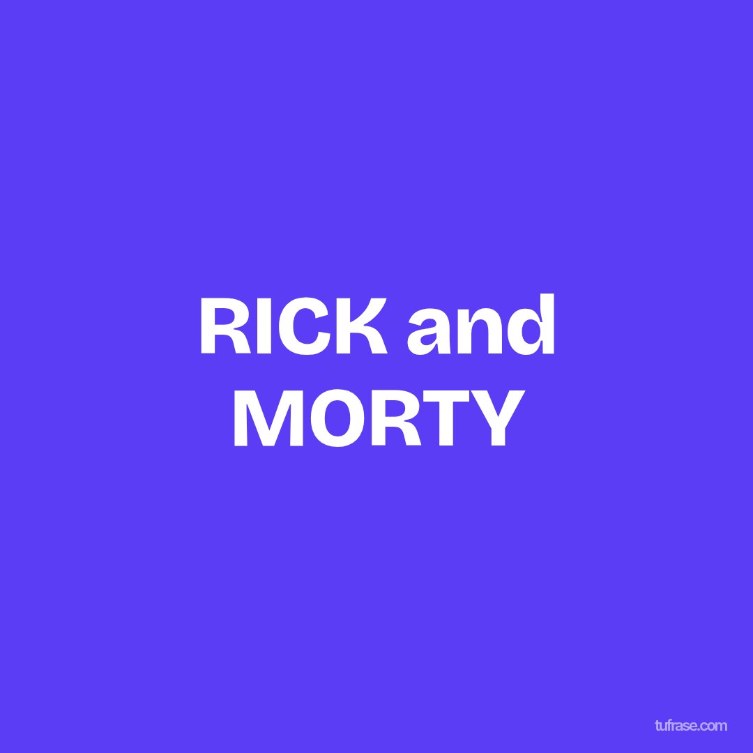 RICK and MORTY