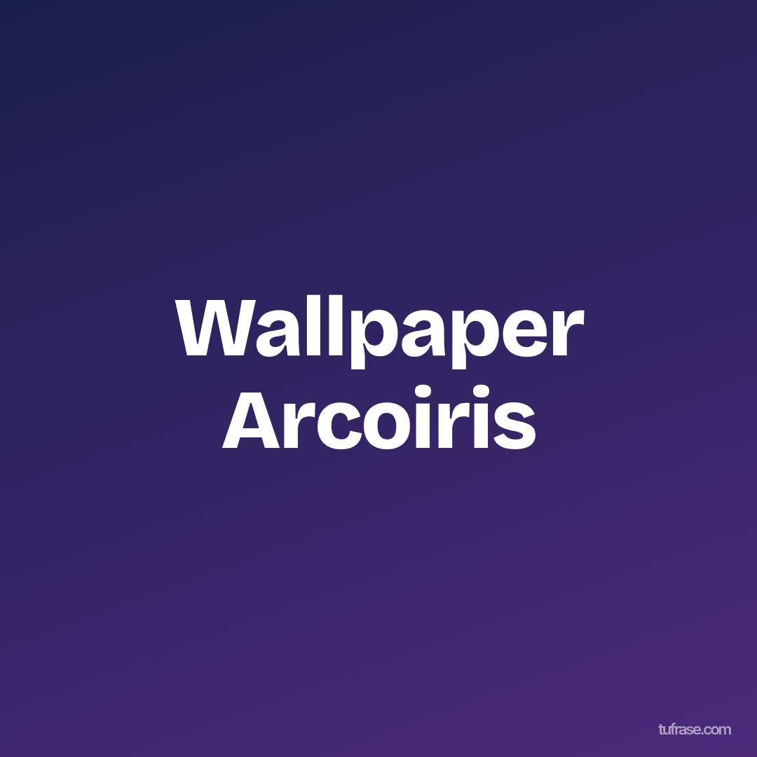 Wallpaper Arcoiris