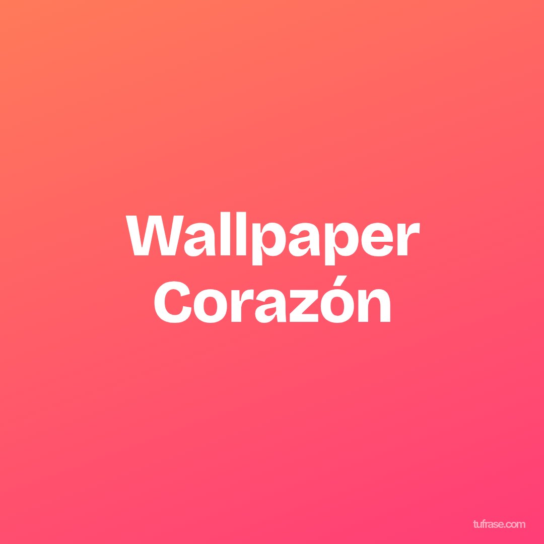 Wallpaper Corazón