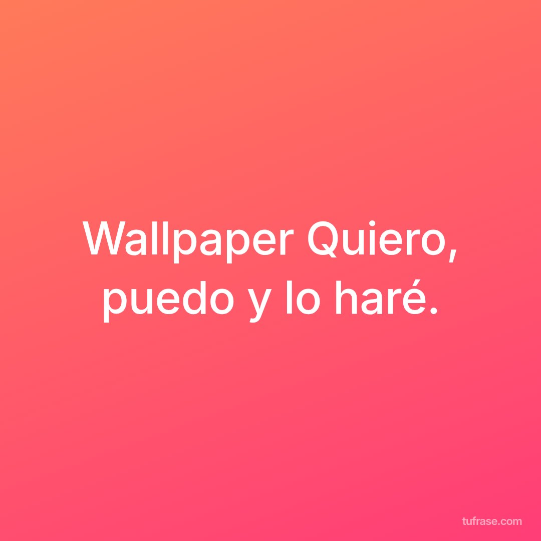 Wallpaper Quiero, puedo y lo haré.