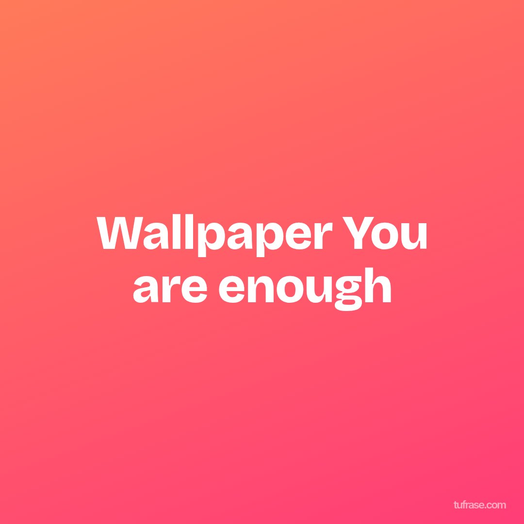 Wallpaper You are enough