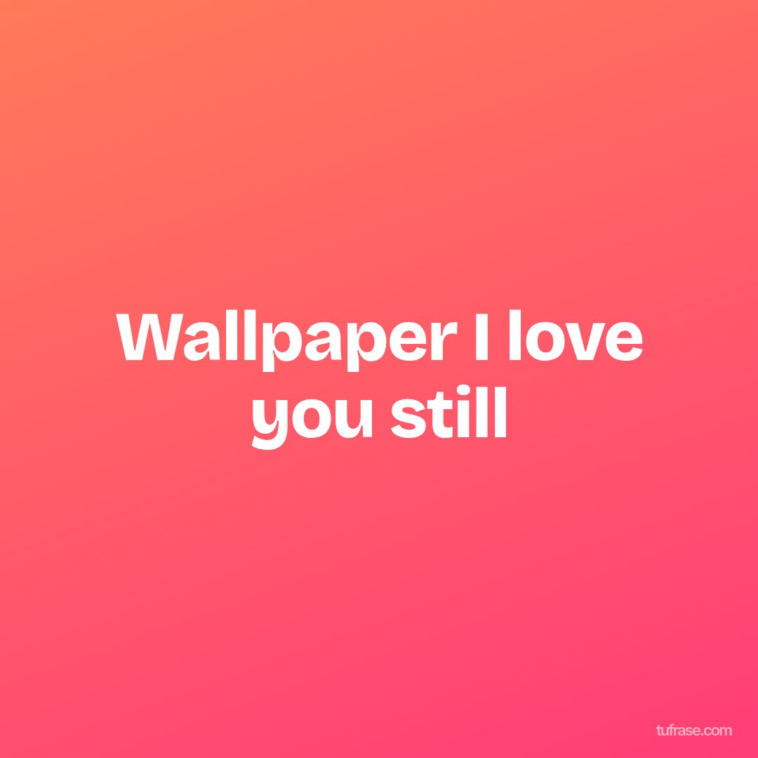 Wallpaper I love you still