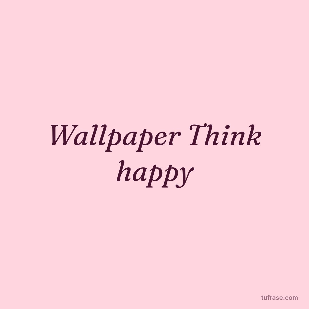 Wallpaper Think happy
