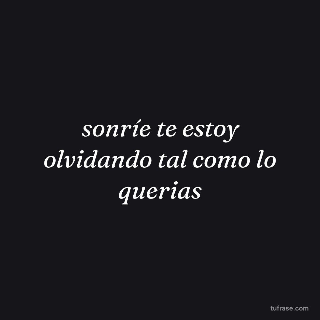 sonríe te estoy olvidando tal como lo querias