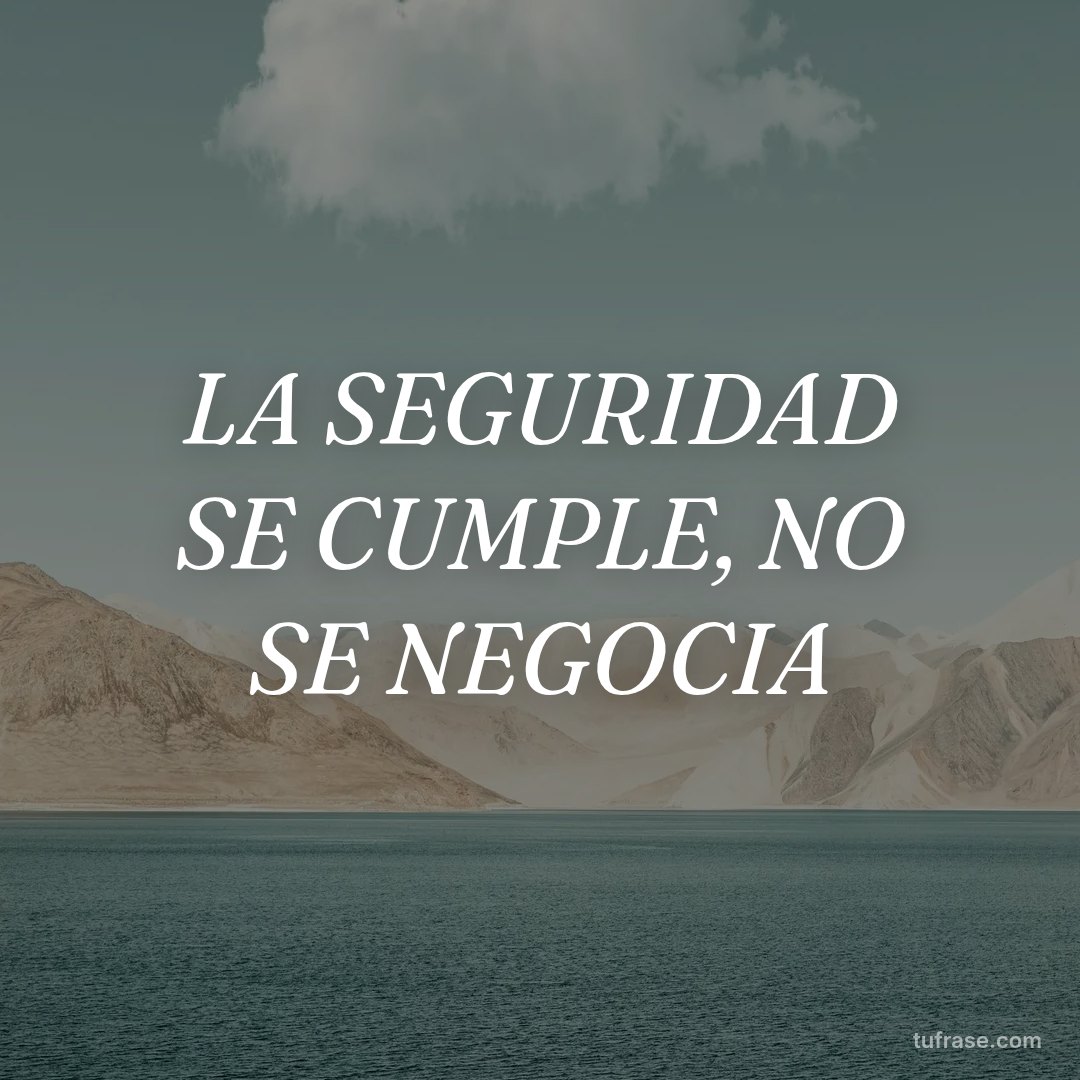 LA SEGURIDAD SE CUMPLE, NO SE NEGOCIA