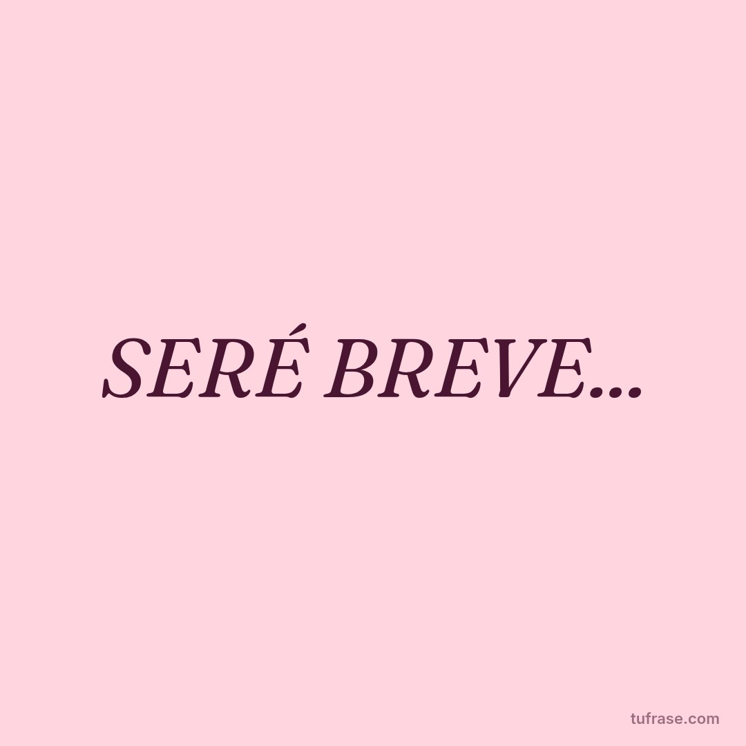 SERÉ BREVE...