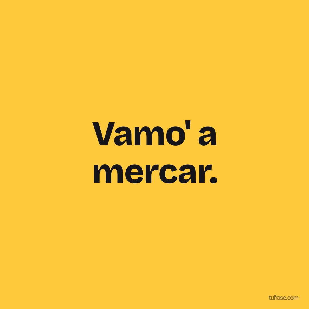 Vamo' a mercar.