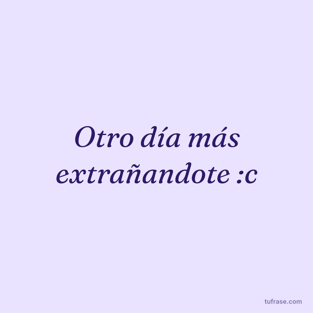 Otro día más extrañandote :c