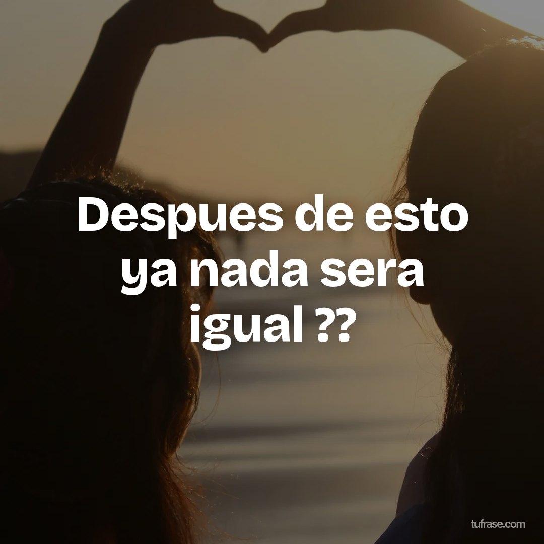 Despues de esto ya nada sera igual ??