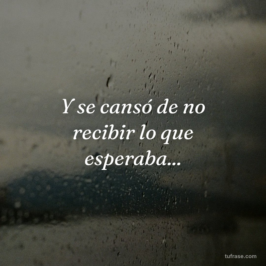 Y se cansó de no recibir lo que esperaba...