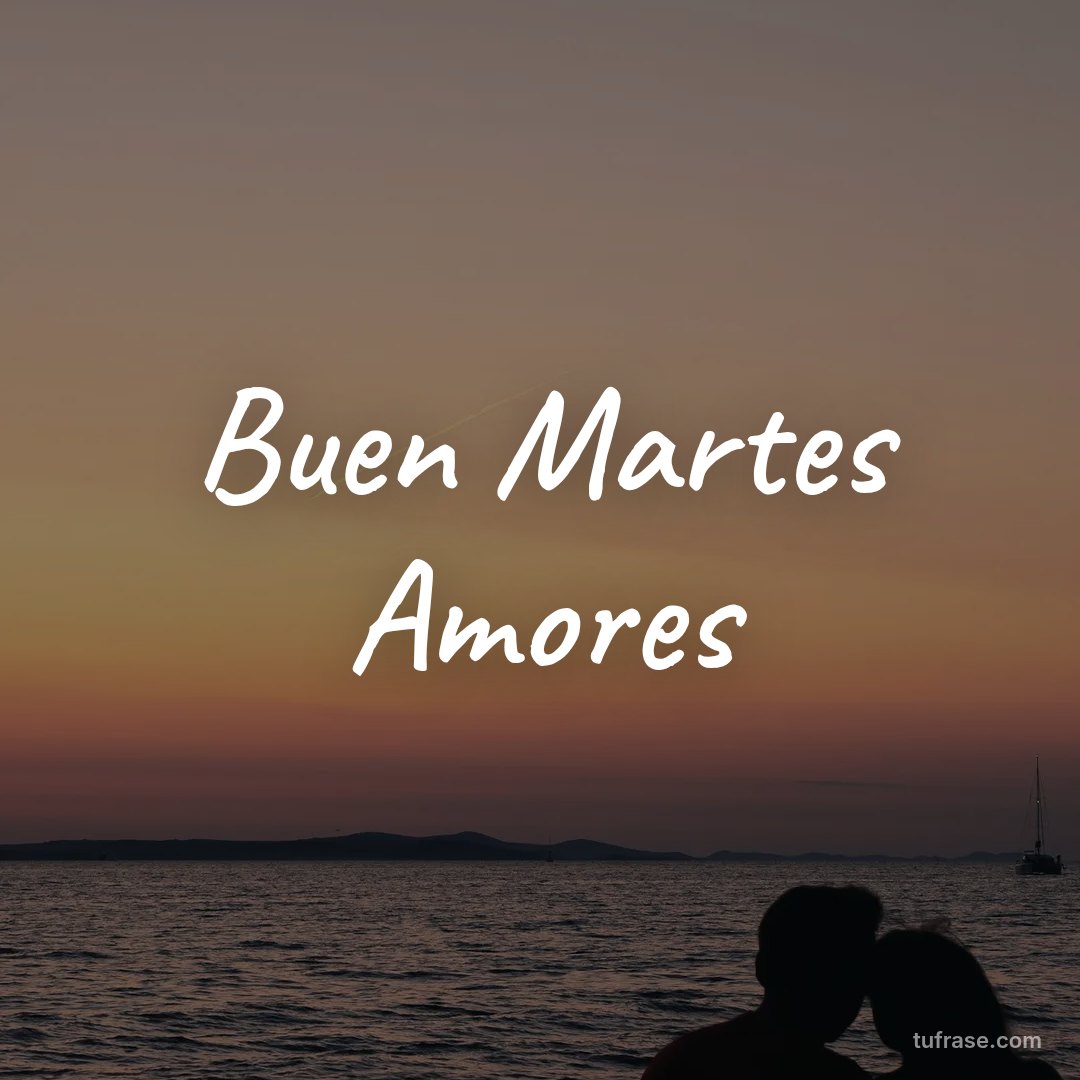 Buen Martes Amores