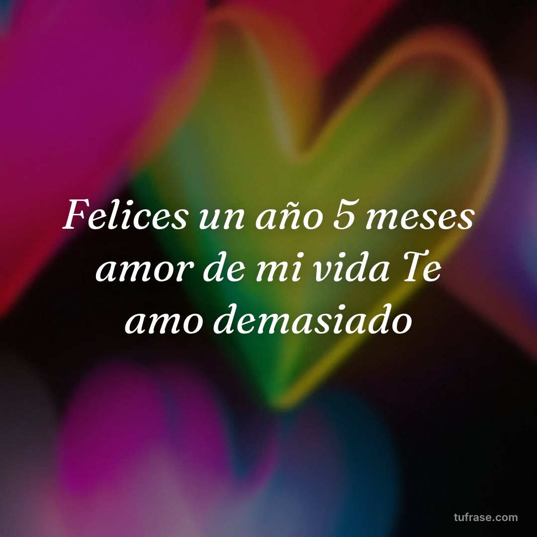 Felices un año 5 meses amor de mi vida Te amo demasiado