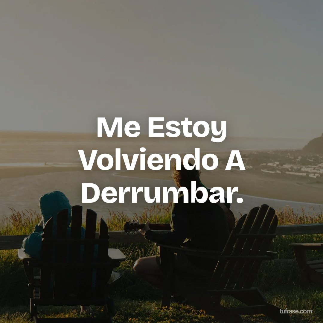 Me Estoy Volviendo A Derrumbar.