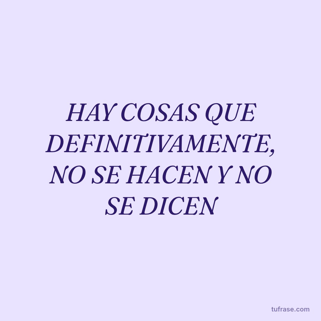 HAY COSAS QUE DEFINITIVAMENTE, NO SE HACEN Y NO SE DICEN