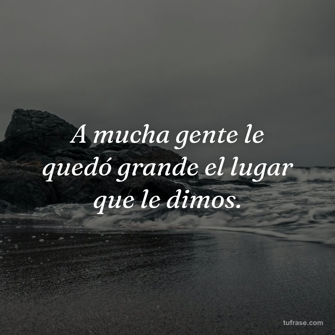 A mucha gente le quedó grande el lugar que le dimos.